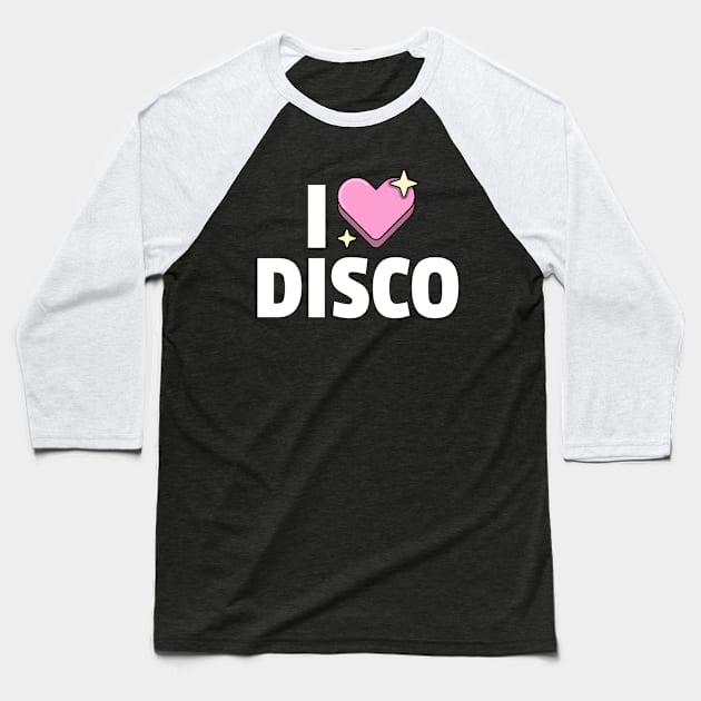 I LOVE DISCO Baseball T-Shirt by DISCOTHREADZ 